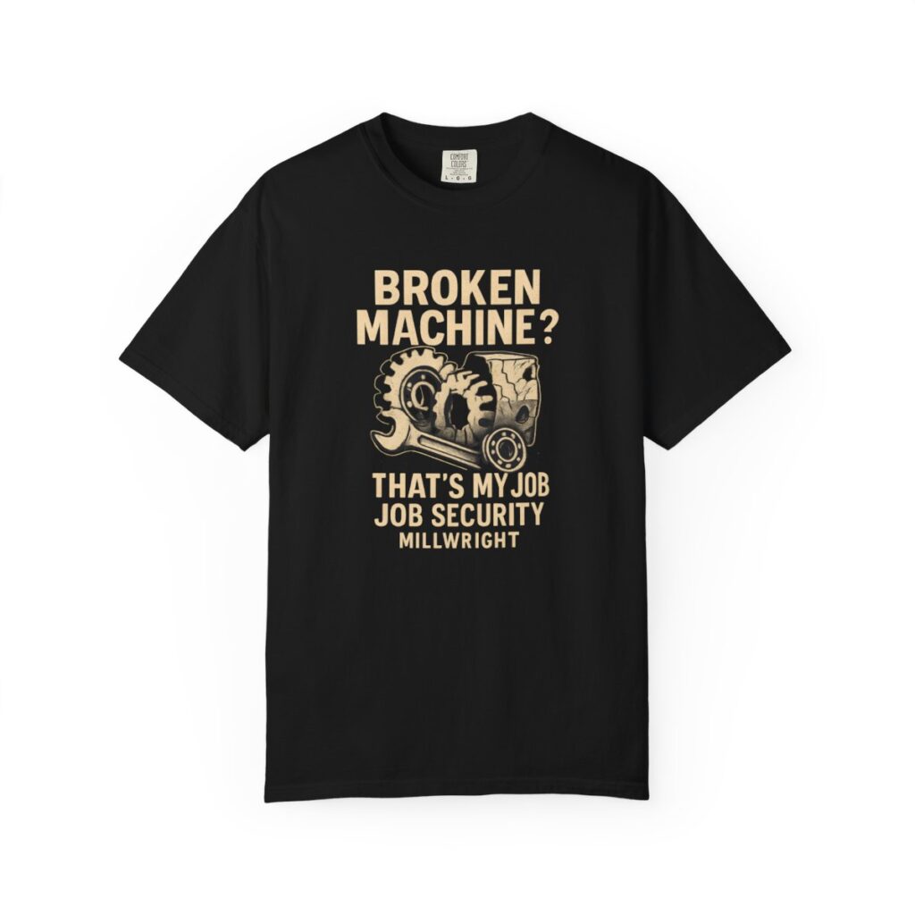 BROKEN MACHINE? THAT'S MY JOB Tee