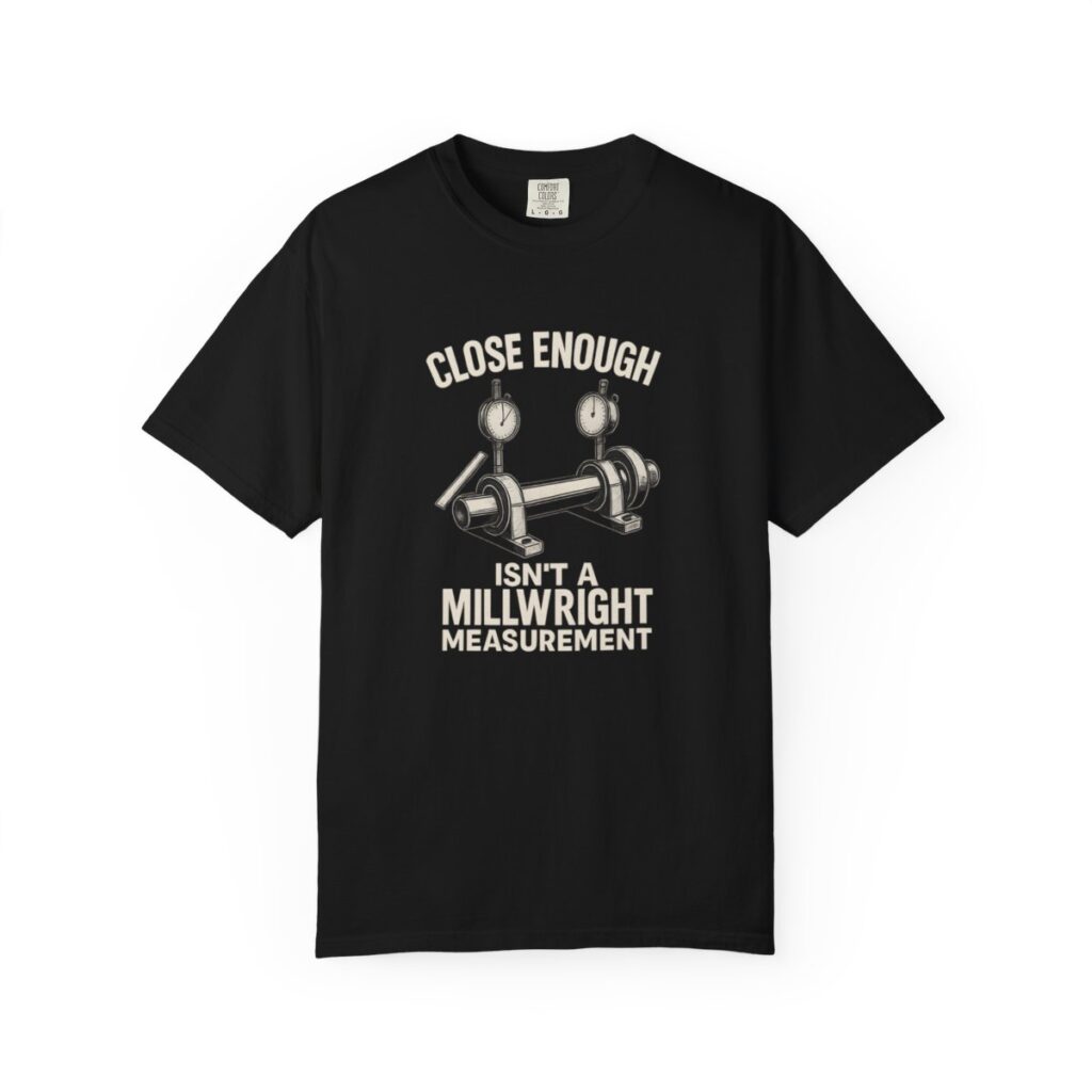 Close Enough Isn't A Millwright Measurement Tee – Dark Colors