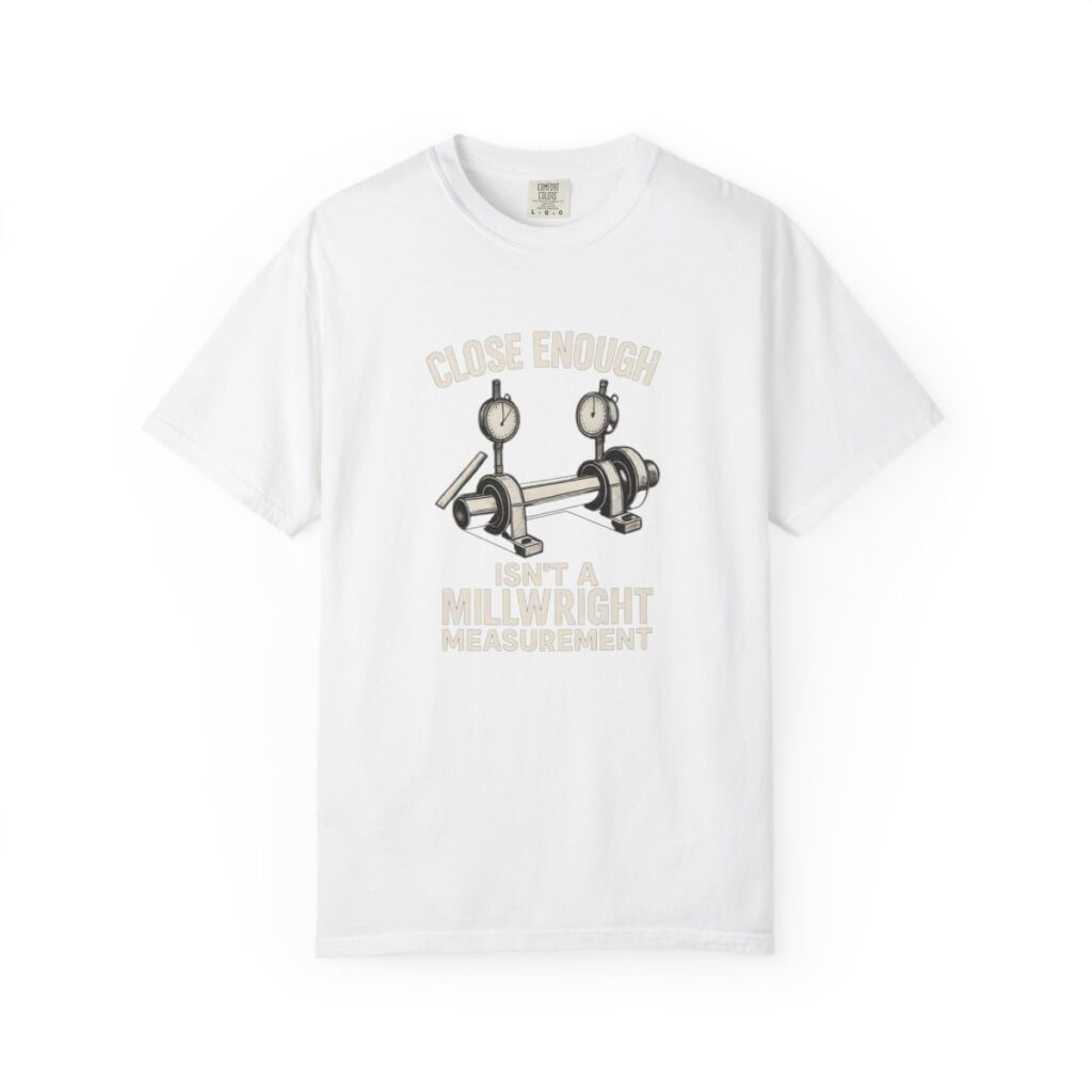 Close Enough Isn't A Millwright Measurement Tee – Light Colors