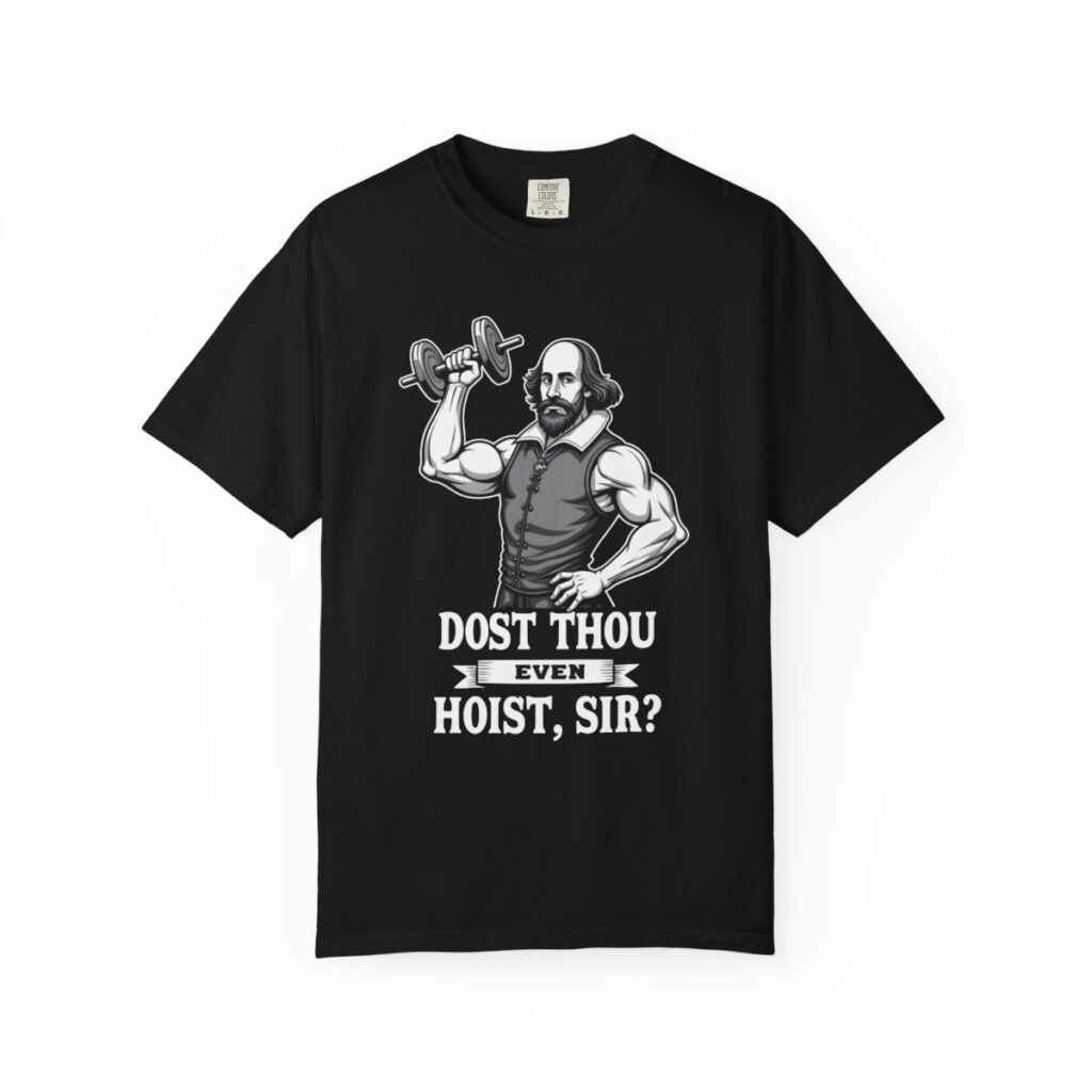 Dost Thou Even Hoist, Sir? Tee