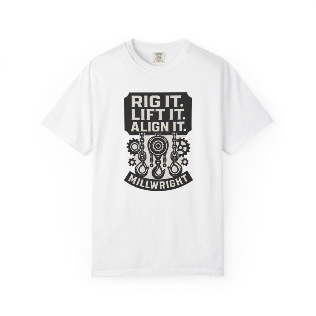 Rig It. Lift It. Align It. Millwright Tee