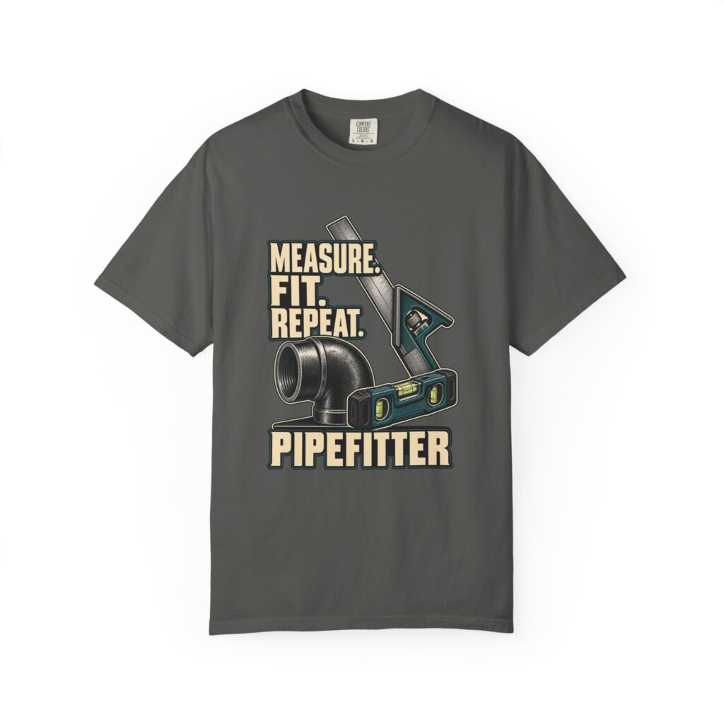 Measure. Fit. Repeat. Pipefitter Tee